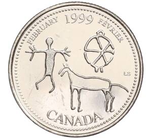 25 центов 1999 года Канада «Миллениум — Февраль 1999 года (Запечатленные в камне)» — Фото №1