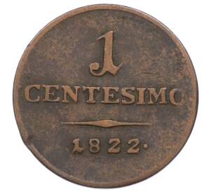 1 чентезимо 1822 года Ломбардия-Венеция — Фото №1