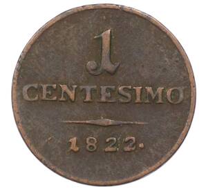 1 чентезимо 1822 года Ломбардия-Венеция — Фото №1