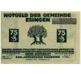 Банкнота 75 пфеннигов 1921 года Германия — Эссинген (Нотгельд) (Артикул: K10-12397) — Фото №1