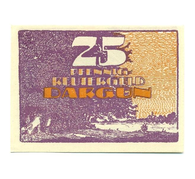Банкнота 25 пфеннигов 1921 года Германия — Даргун (Нотгельд) (Артикул: K10-12494) — Фото №1