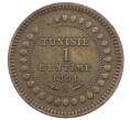 Монета 1 сантим 1891 года A Тунис (Французский протекторат) (Артикул: K27-87359) — Фото №1
