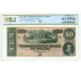 Банкнота 10 долларов 1864 года Конфедеративные Штаты Америки (Ричмонд) — в слабе PCGS (Choice UNC 63 PPQ) (Артикул: K10-13214) — Фото №1