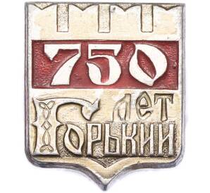 Значок «750 лет Горькому» — Фото №1